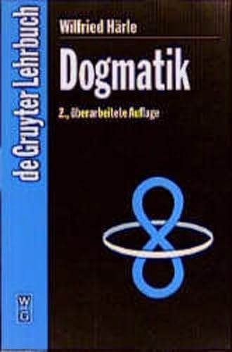 Dogmatik: 2., überarbeitetete Auflage (Gruyter - de Gruyter Lehrbücher): 2., Durchg Ngig Leicht Berarbeitete Auflage